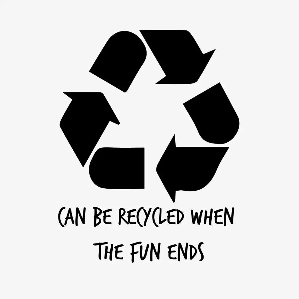 Recycling symbol with text emphasizing fun and sustainability message.